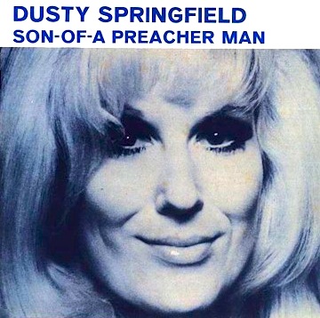 Dusty Springfield - Son Of A Preacher Man